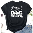 thumbnail image 2 of Proud Dog Mom, Short Sleeves Graphic Tshirts. 100% Cotton T-Shirts, The Everyday Wear For Pet Lovers., 2 of 4