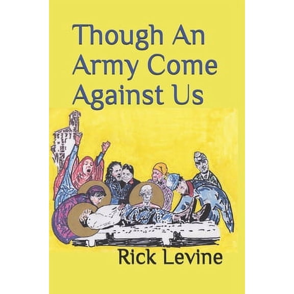 Though An Army Come Against Us (Paperback) by Rick Levine