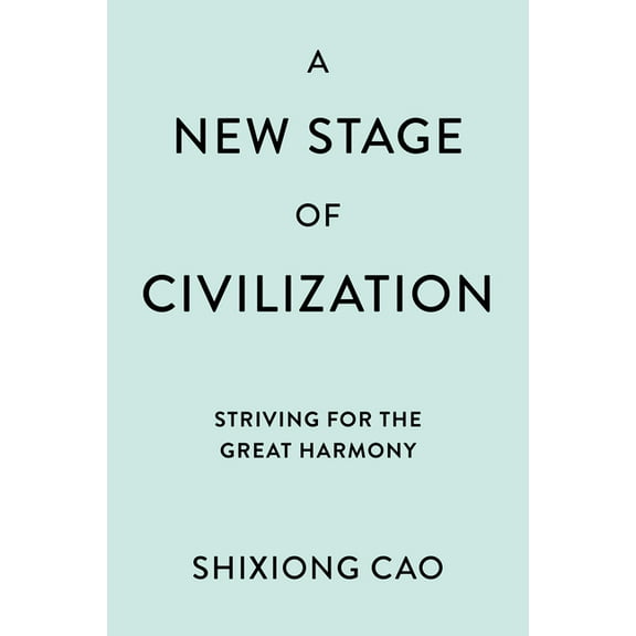 A New Stage of Civilization: Striving for the Great Harmony, (Hardcover)