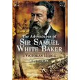 thumbnail image 1 of ADVENTURES OF SIR SAMUEL WHITE BAKER, THE: Victorian Hero, 1 of 1
