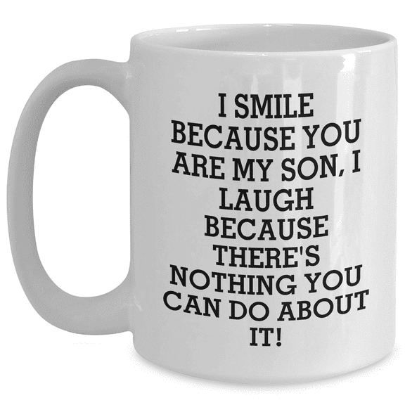 Funny Son Gifts, White Coffee Mug, I Smile Because You Are My Son, Unique Father's Day Unique Gifts from Mom to Son