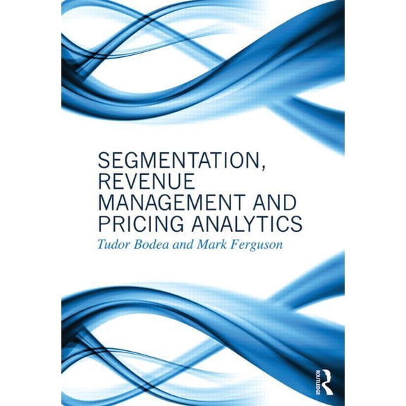Segmentation, Revenue Management and Pricing Analytics, (Paperback)