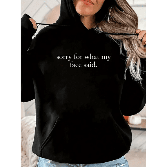 Casual Hooded woman "sorry for what my face said." Text printed Tee T-shirt top long-sleeved black S-2XL