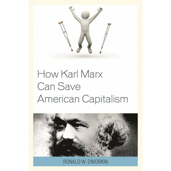 How Karl Marx Can Save American Capitalism, (Paperback)