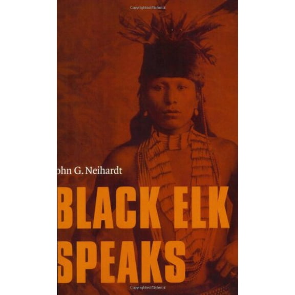 Pre-Owned Black Elk Speaks: Being the Life Story of a Holy Man of the Oglala Sioux (Paperback) 0803283857 9780803283855