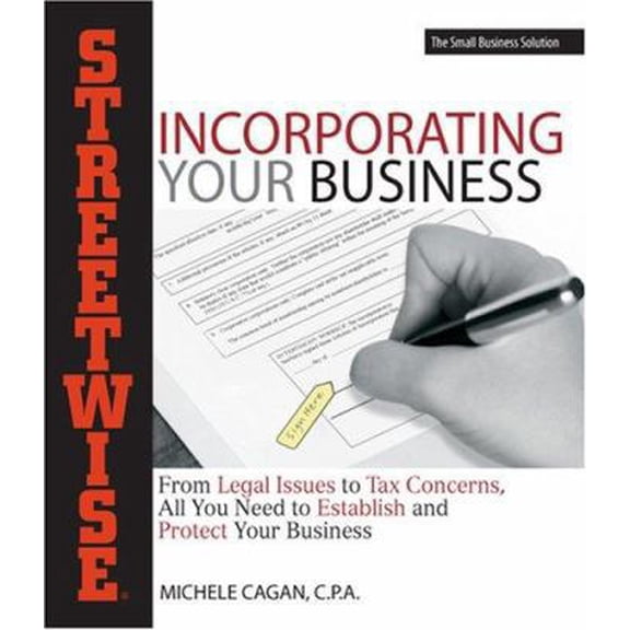 Pre-Owned Streetwise Incorporating Your Business: From Legal Issues to Tax Concerns, All You Need to Establish and Protect Your Business (Paperback) 1598690949 9781598690941