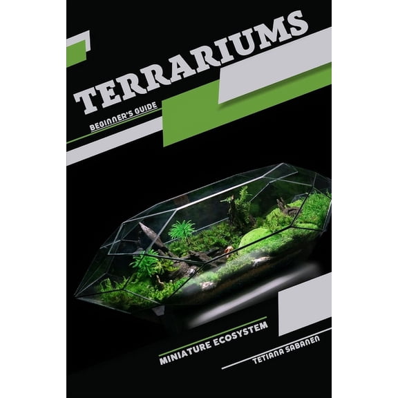Terrariums, Miniature Ecosystem: Beginner's Guide, (Paperback)