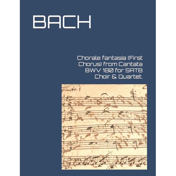 Chorale fantasia (First Chorus) from Cantata BWV 180 for SATB Choir & Quartet. (Paperback)