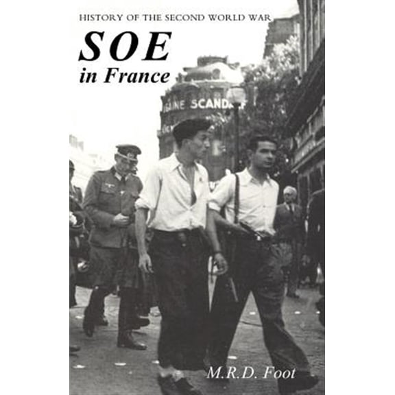 Pre-Owned SOE in France: AN ACCOUNT OF THE WORK OF THE BRITISH SPECIAL OPERATIONS EXECUTIVE IN FRANCE 1940-1944 History of the Second World War (Paperback)