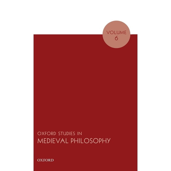 Oxford Studies in Medieval Philosophy Oxford Studies in Medieval Philosophy Volume 6, (Hardcover)