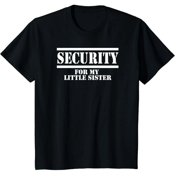 Kids Security for My Little Sister T-Shirt