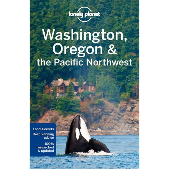Lonely Planet Washington, Oregon, & the Pacific Northwest: Lonely Planet Washington, Oregon & the Pacific Northwest - Paperback