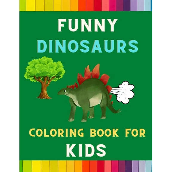 Funny dinosaurs coloring book for kids: Funny & hilarious collection of beautiful dinosaurs: Coloring book for kids, tod, (Paperback)