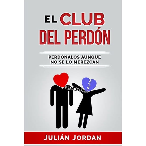 El Club del Perdón: Perdónalos, Aunque No Se Lo Merezcan, (Paperback)
