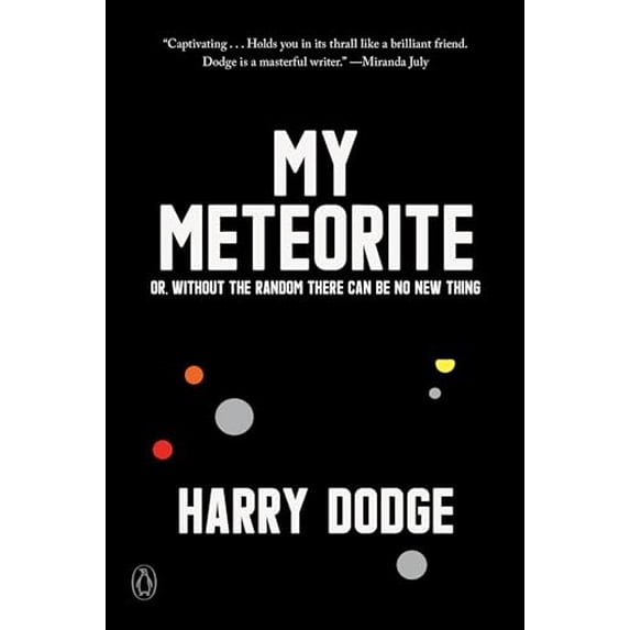 Pre-Owned My Meteorite: Or, Without the Random There Can Be No New Thing (Paperback) 0143134361 9780143134367