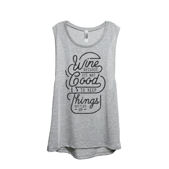 Wine Because Its Not Good To Keep Things Bottled Up Women's Fashion Sleeveless Muscle Tank Top Tee S