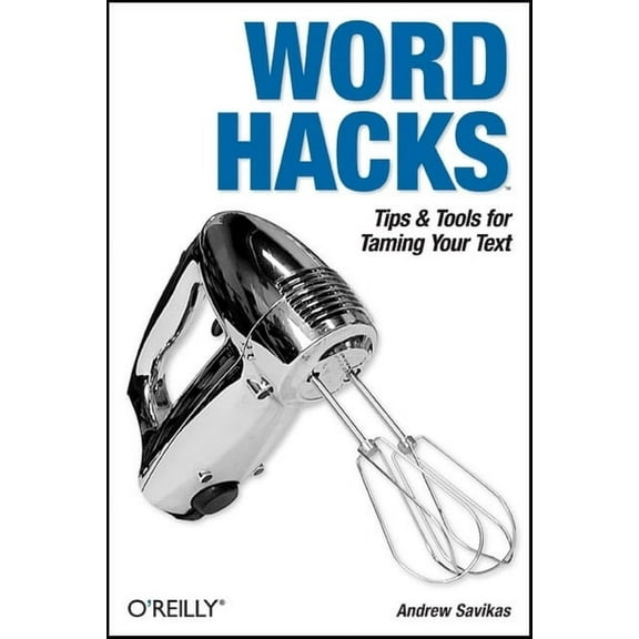 Word Hacks: Tips & Tools for Taming Your Text (Paperback)