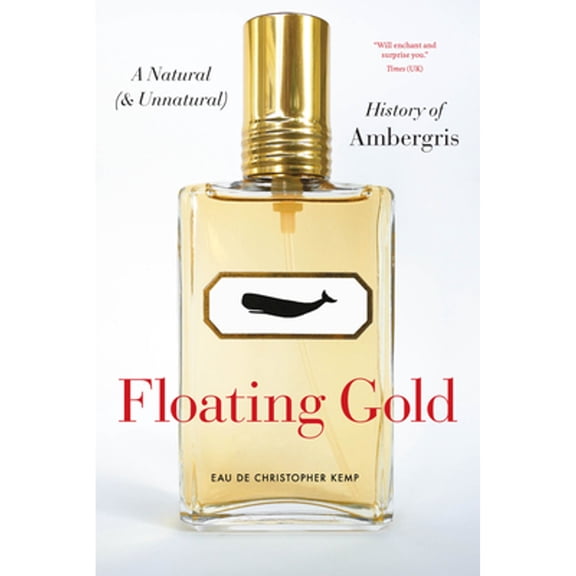 Pre-Owned Floating Gold: A Natural (and Unnatural) History of Ambergris (Paperback) 0226821056 9780226821054