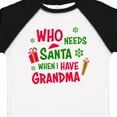 thumbnail image 4 of Inktastic Who Needs Santa when I Have Grandma Boys or Girls Toddler T-Shirt, 4 of 5