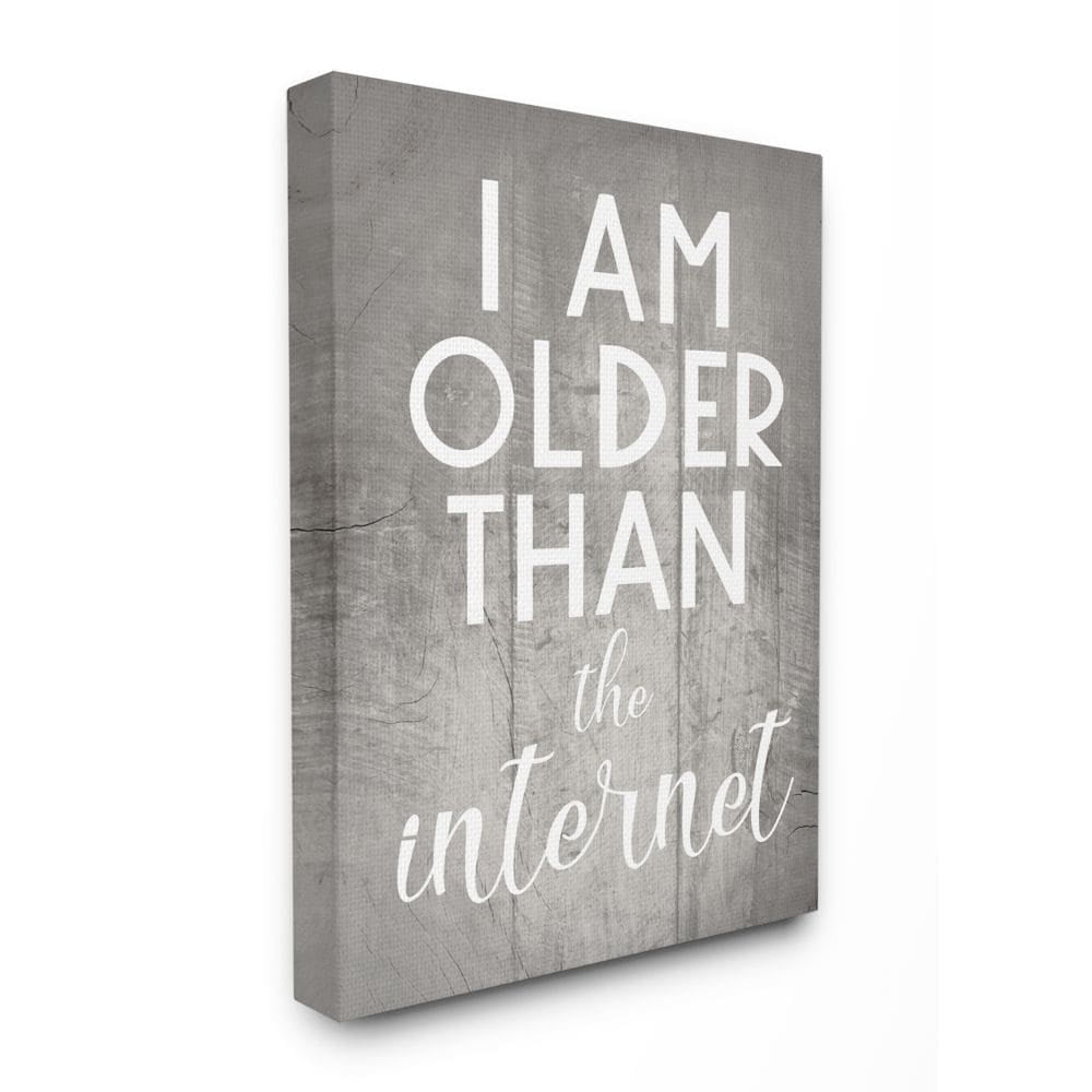 Stupell Industries I am Older than the Internet Rustic Charm Design Canvas Wall Art Design by Daphne Polselli