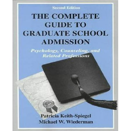 The Complete Guide to Graduate School Admission: Psychology, Counseling and Related (Best Graduate Schools For Counseling Psychology)