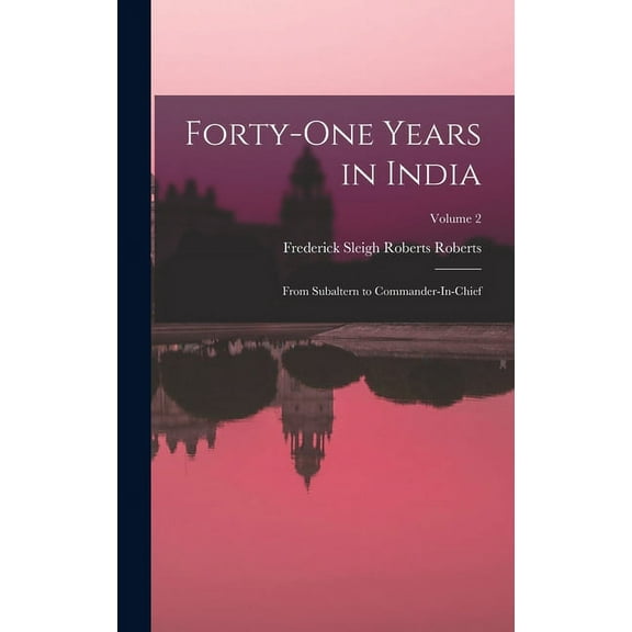 Forty-One Years in India: From Subaltern to Commander-In-Chief; Volume 2 (Hardcover)