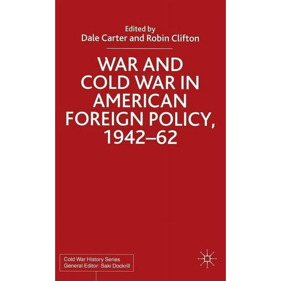 Cold War History War and Cold War in American Foreign Policy, 1942-62, (Hardcover)