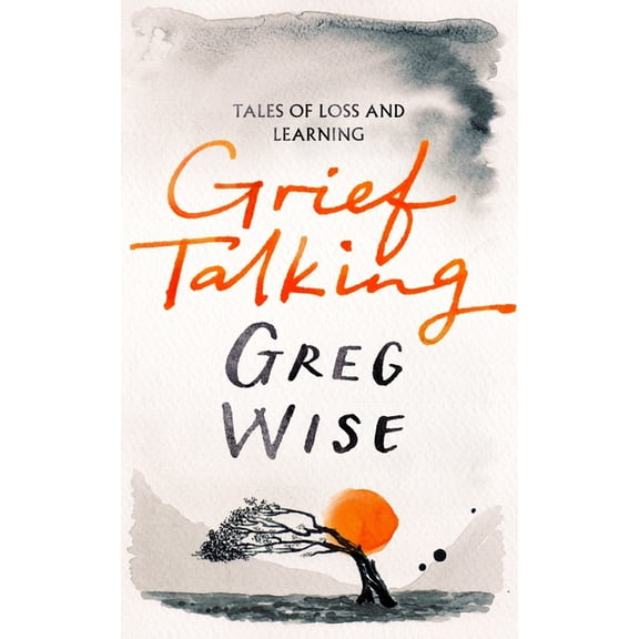 Grief Talking: Tales of Loss and Learning, (Hardcover)