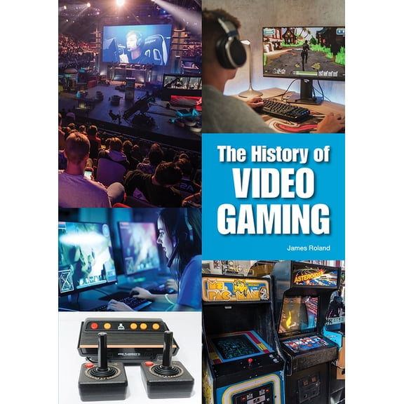 The History of Video Gaming, (Hardcover)