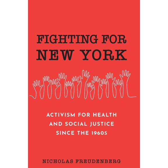 Fighting for New York: Activism for Health and Social Justice Since the 1960s, (Paperback)