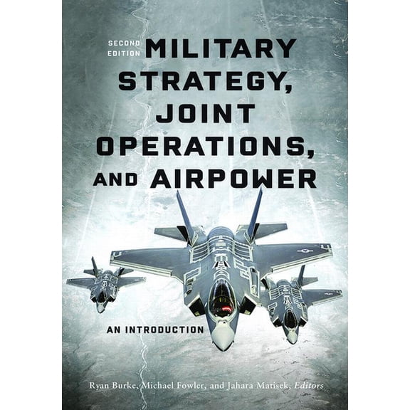 Military Strategy, Joint Operations, and Airpower: An Introduction, Second Edition, (Hardcover)