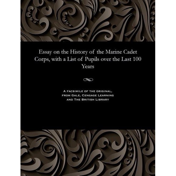 Essay on the History of the Marine Cadet Corps, with a List of Pupils Over the Last 100 Years (Paperback)