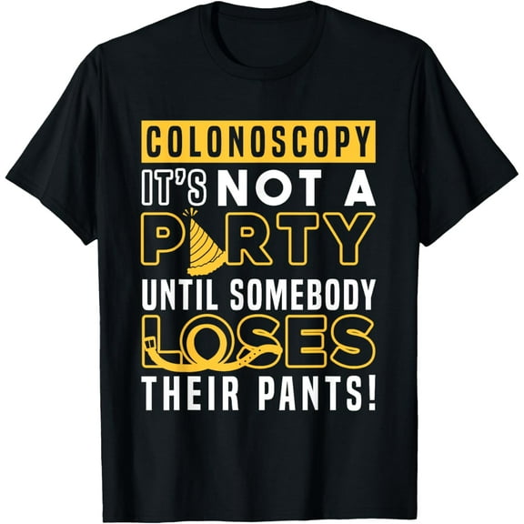 Funny Colonoscopy Not Party | Gastroenterology | Endoscopy T-Shirt
