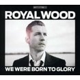thumbnail image 1 of Royal Wood - We Were Born to Glory (CD), 1 of 2