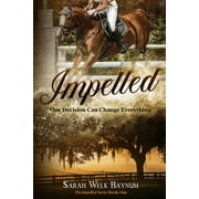 Impelled: An Equestrian Romantic Suspense Series -- Sarah Welk Baynum
