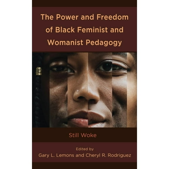 Race and Education in the Twenty-First C The Power and Freedom of Black Feminist and Womanist Pedagogy: Still Woke, (Paperback)