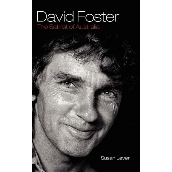 David Foster: The Satirist of Australia (Hardcover)