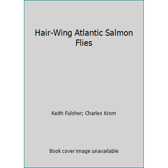 Pre-Owned Hair-Wing Atlantic Salmon Flies (Hardcover) 096075220X 9780960752201