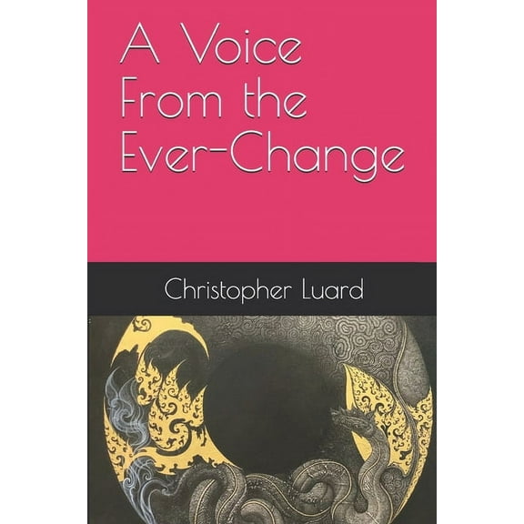 A Voice From the Ever-Change (Paperback)