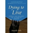 thumbnail image 1 of Pre-Owned Dying to Live: Stories from Refugees on the Road to Freedom (Hardcover) 1538118459 9781538118450, 1 of 2