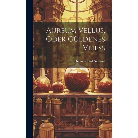 Aureum Vellus, Oder Güldenes Vließ, (Hardcover)