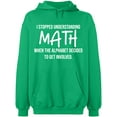 thumbnail image 2 of OXI Hoodie Sweatshirt - I Stopped Understanding Math, Basic Casual Hoodie for Men's and Women Fleece Hoodie Long Sleeve - Irish Green 2X-Large, 2 of 3