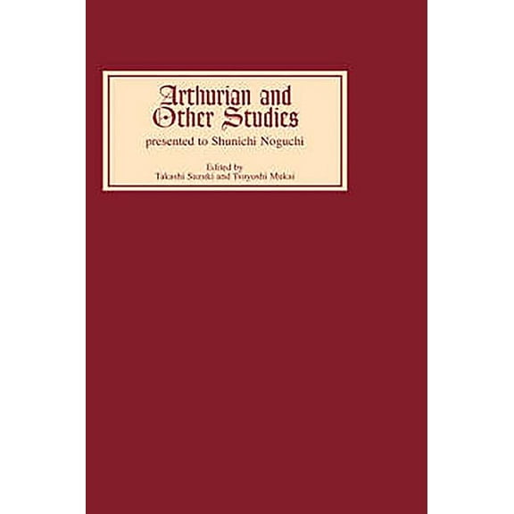 Arthurian and Other Studies Presented to Shunichi Noguchi, (Hardcover)