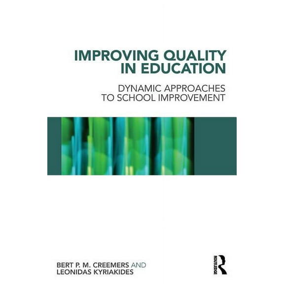 Improving Quality in Education: Dynamic Approaches to School Improvement, (Paperback)