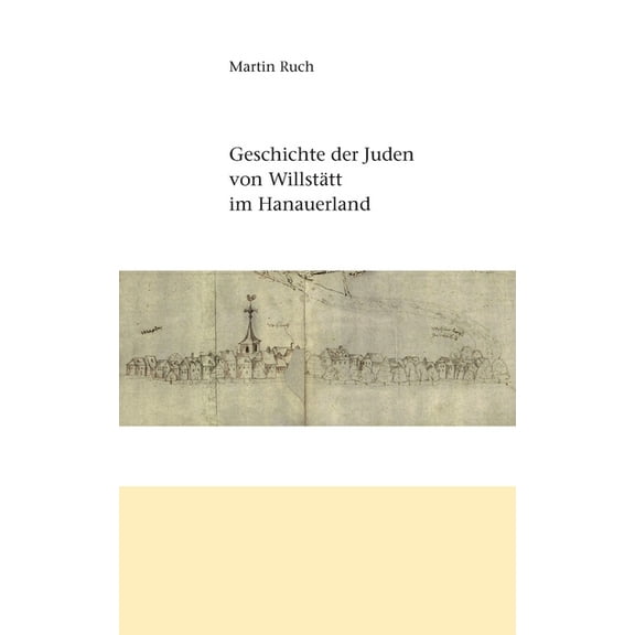 Geschichte der Juden von WillstÃ¤tt im Hanauerland, (Paperback)