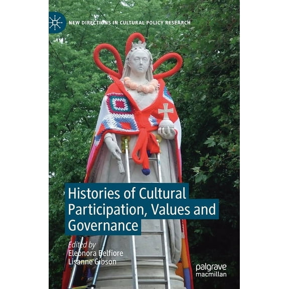 New Directions in Cultural Policy Resear Histories of Cultural Participation, Values and Governance, (Hardcover)