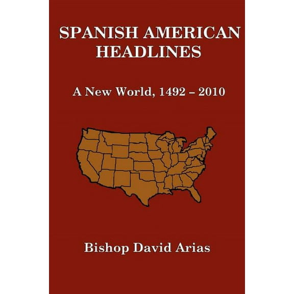 Spanish American Headlines A New World, 1492-2010, (Paperback)