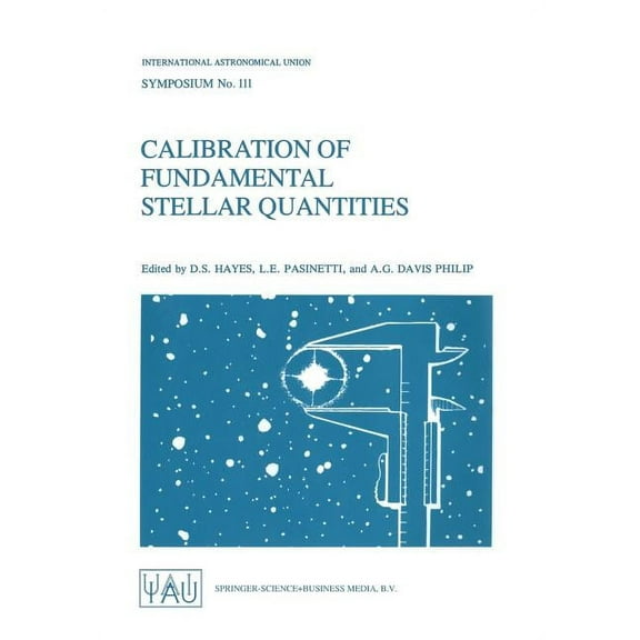 International Astronomical Union Symposi Calibration of Fundamental Stellar Quantities: Proceedings of the 111th Symposium of the International Astronomical Unio, Book 111, (Paperback)