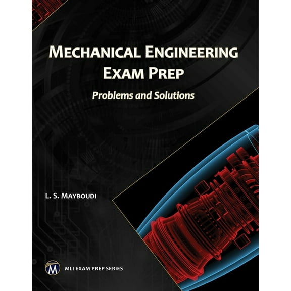 MLI Exam Prep Mechanical Engineering Exam Prep: Problems and Solutions, (Paperback)