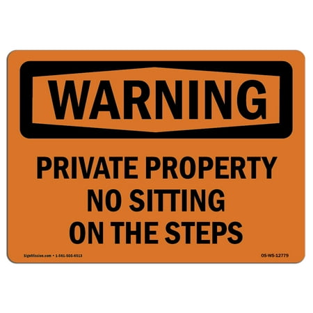 OSHA WARNING Sign - Private Property No Sitting On The Steps  | Choose from: Aluminum, Rigid Plastic or Vinyl Label Decal | Protect Your Business, Work Site, Warehouse & Shop Area |  Made in the (Best Private Schools In Dc Area)